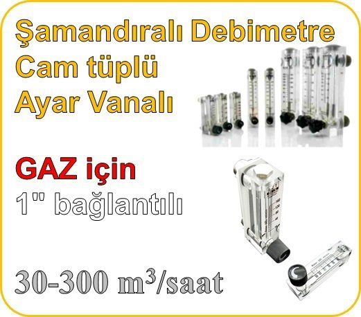 Cam Tüplü Ayar Vanalı Şamandıralı Gaz Flowmetre Debi Ölçer 30-300 m3/h (1'' bağlantılı)