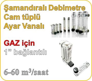 Cam Tüplü Ayar Vanalı Şamandıralı Gaz Flowmetre Debi Ölçer 6-60 m3/h (1'' bağlantılı)