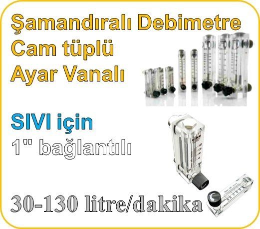 Cam Tüplü Ayar Vanalı Şamandıralı Sıvı Flowmetre Debi Ölçer 30-130 lt/dk (1'' bağlantılı)