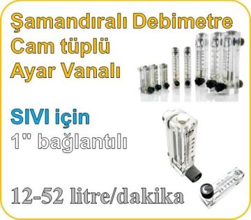 Cam Tüplü Ayar Vanalı Şamandıralı Sıvı Flowmetre Debi Ölçer 12-52 lt/dk (1'' bağlantılı)