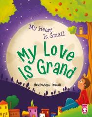 Kalbim Küçük Sevgim Büyük - My Heart Is Small My Love Is Grand (İngilizce)