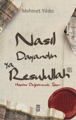 Nasıl Dayandın Ya Rasulullah