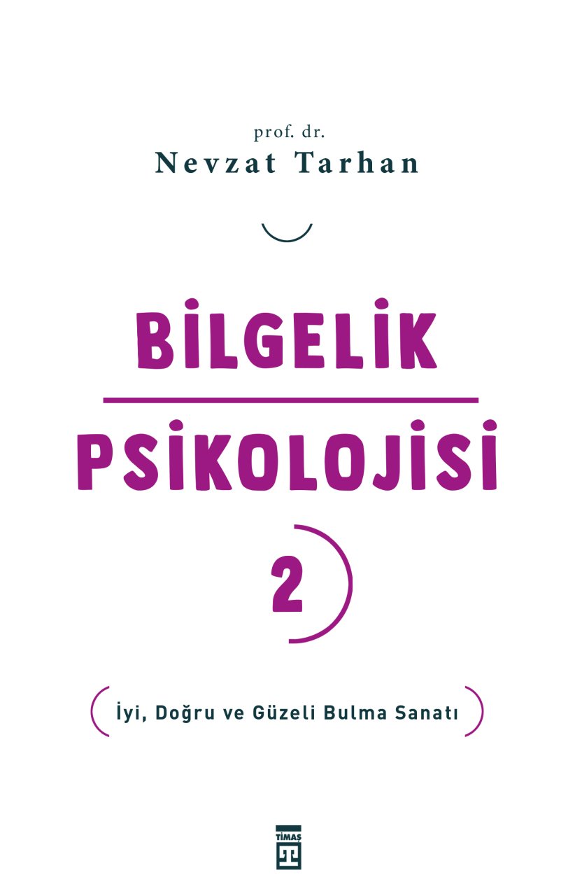 Bilgelik Psikolojisi - 2 İyi Doğru ve Güzeli Bulma Sanatı