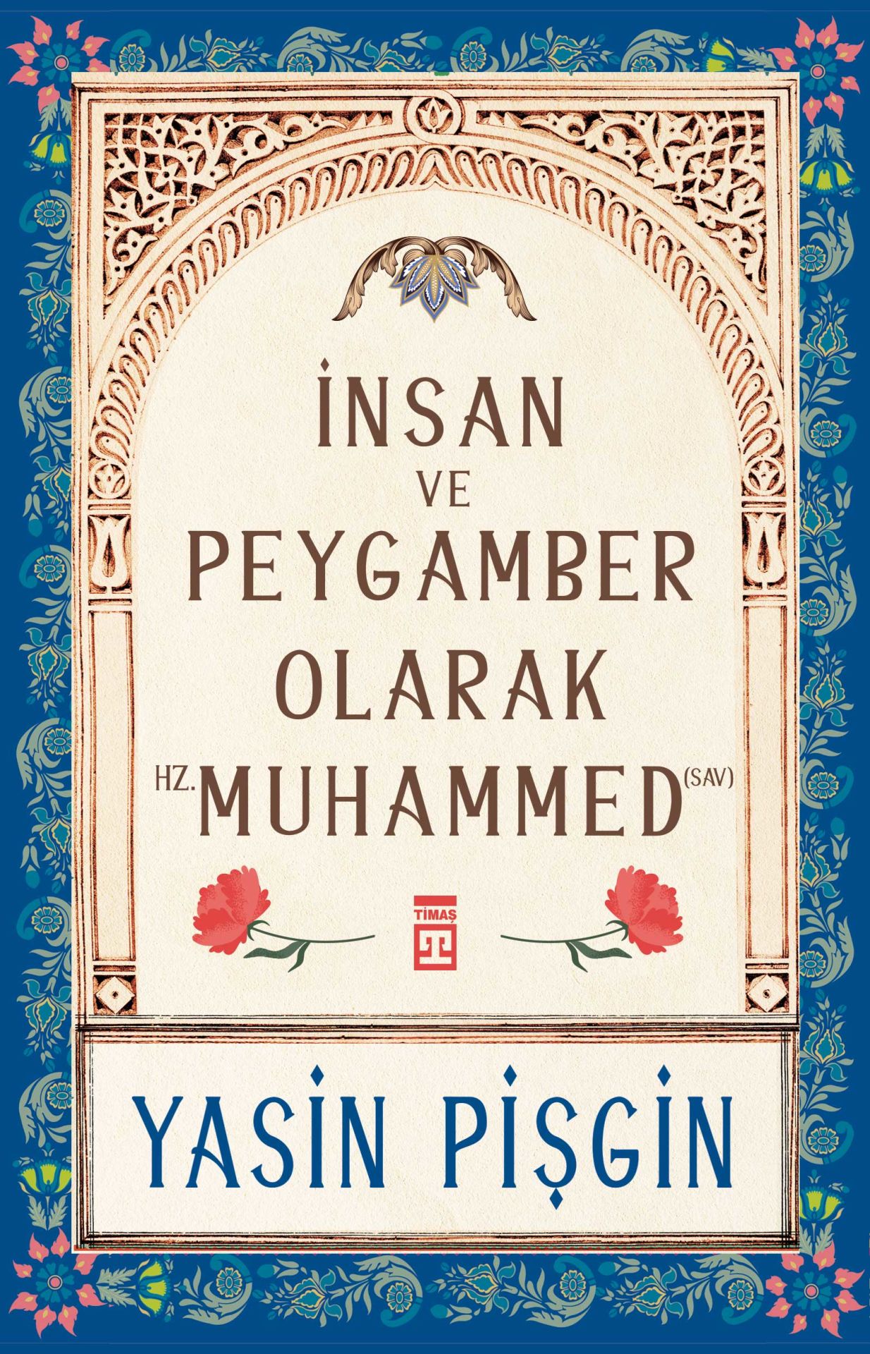 İnsan ve Peygamber olarak Hz. Muhammed (sav) (Yazar İmzalı)