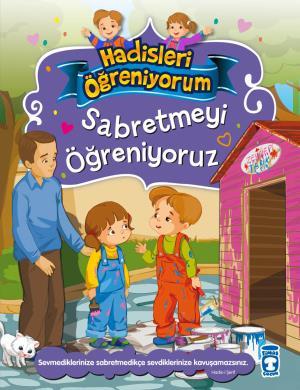 Sabretmeyi Öğreniyoruz - Hadisleri Öğreniyorum