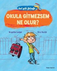 Bal Gibi Felsefe 4-Okula Gitmezsem Ne Ol BRIGETTE LABBE&ERIC GASTE