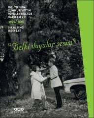100. Yılında Cumhuriyetin Popüler Kültür Haritası 2 1950 1980 “Belki Duyulur Sesim” DERYA BENGİ, ERDİR ZAT
