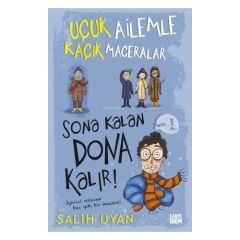 Sona Kalan Dona Kalır Uçuk Ailemle Kaçık Maceralar SALiH UYAN
