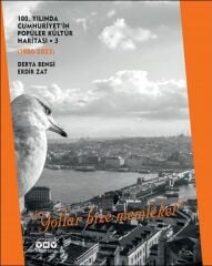100. Yılında Cumhuriyet'in Popüler Kültür Haritası 3 1980 2023 “Yollar Bize Memleket” DERYA BENGİ, ERDİR ZAT