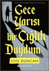 Gece Yarısı Bir Çığlık Duydum LOİS DUNCAN