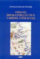 Osmanlı İmparatorluğunun Tarihsel Coğrafyası DONALD EDGAR PİTCHER
