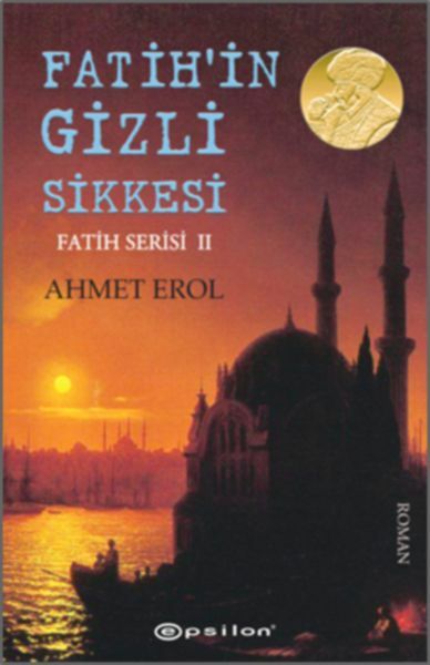 Fatih Serisi 02 Fatihin Gizli Sikkesi AHMET EROL
