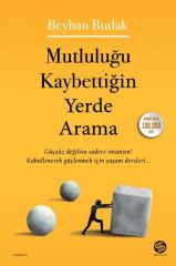 Mutluluğu Kaybettiğin Yerde Arama BEYHAN BUDAK