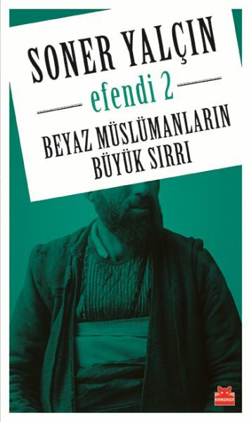 Beyaz Müslümanların Büyük Sırrı Efendi 2 SONER YALÇIN
