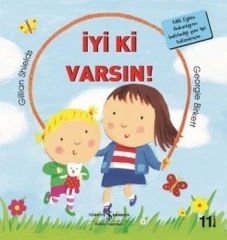 İlk Okuma Kitaplarım İyi Ki Varsın GILLIAN SHIELDS