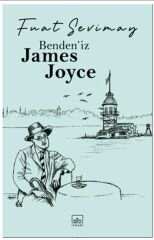 Bendeniz James Joyce FUAT SEVİMAY