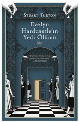 Evelyn Hardcastleın Yedi Ölümü STUART TURTON