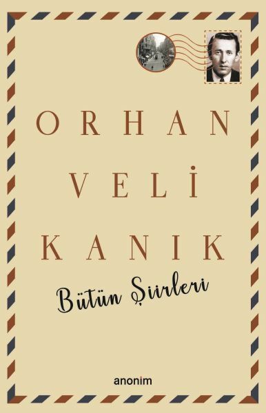 Bütün Şiirleri Orhan Veli Kanık ORHAN VELİ KANIK
