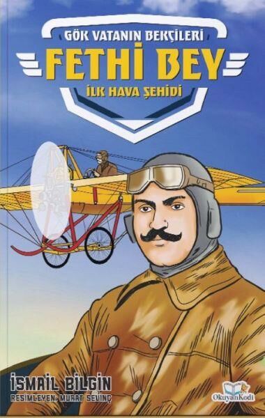 Fethi Bey İlk Hava Şehidi İSMAİL BİLGİN