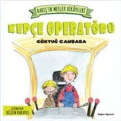 Barış’In Meslek Hikayeleri – Kepçe Opera GÖKTUĞ CANBABA
