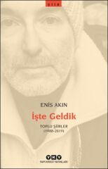 İşte Geldik – Toplu Şiirler 1988 2019 ENİS AKIN