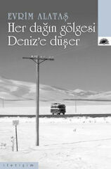 Her Dağın Gölgesi Deniz'e Düşer EVRİM ALATAŞ