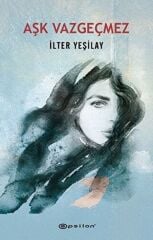 Aşk Vazgeçmez İLTER YEŞİLAY