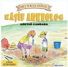 Barış’In Meslek Hikayeleri – Kaşif Arkeo GÖKTUĞ CANBABA