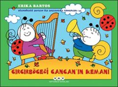 Uğurböceği Sevecen İle Salyangoz Tomurcuk 34 Cırcırböceği Cancanın Kemanı ERİKA BARTOS