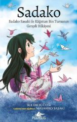 Sadako Sadako Sasaki İle Kağittan Bin Turnanın Gerçek Hikayesi MASAHİRO SASAKİ, SUE DİCİCCO