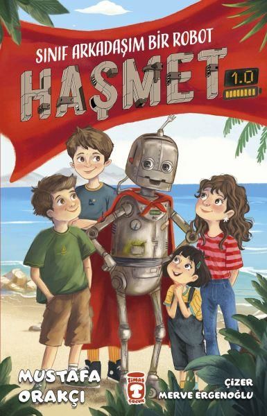 Sınıf Arkadaşım Bir Robot Haşmet 1 0 MUSTAFA ORAKÇI