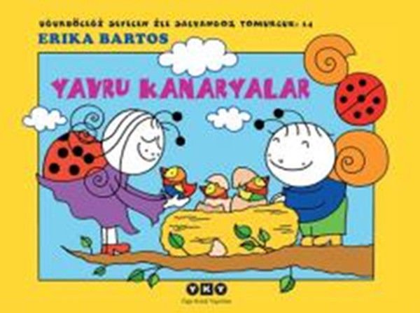 Uğurböceği Sevecen ile Salyangoz Tomurcuk 14 Yavru Kanaryalar ERİKA BARTOS