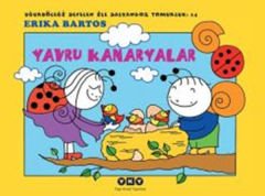 Uğurböceği Sevecen ile Salyangoz Tomurcuk 14 Yavru Kanaryalar ERİKA BARTOS
