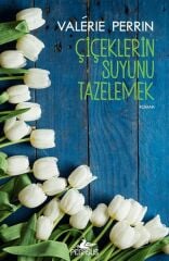 Çiçeklerin Suyunu Tazelemek VALERİE PERRİN