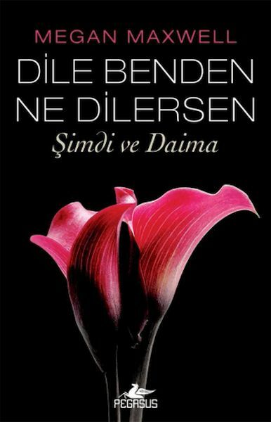 Dile Benden Ne Dilersen Şimdi Ve Daima MEGAN MAXWELL