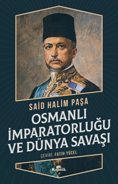 Osmanlı İmparatorluğu ve Dünya Savaşı SAİD HALİM PAŞA