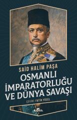Osmanlı İmparatorluğu ve Dünya Savaşı SAİD HALİM PAŞA