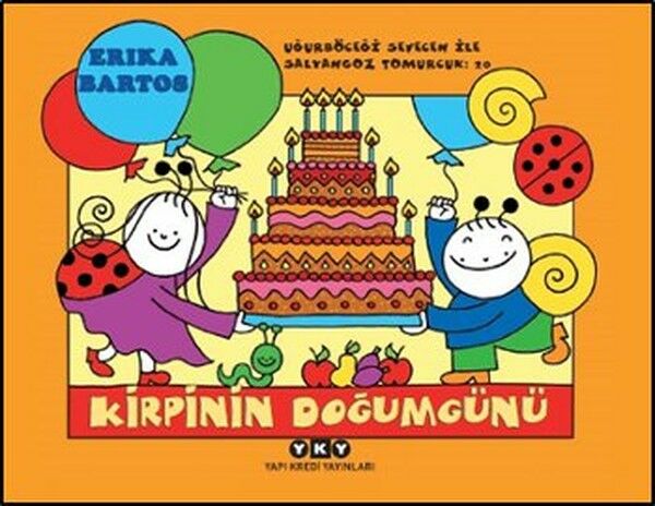 Uğurböceği Sevecen ile Salyangoz Tomurcuk 20 Kirpinin Doğum Günü ERİKA BARTOS