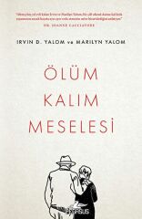 Ölüm Kalım Meselesi IRVİN D. YALOM , MARİLYN YALOM