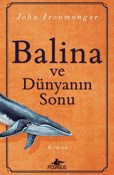 Balina Ve Dünyanın Sonu JOHN İRONMONGER
