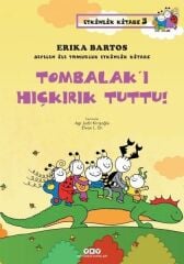Sevecen ile Tomurcuk Etkinlik Kitabı 03 Tombalakı Hıçkırık Tuttu ERİKA BARTOS