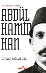 Bir Dehanın İzleri II. Abdülhamid Han TALHA UĞURLUEL