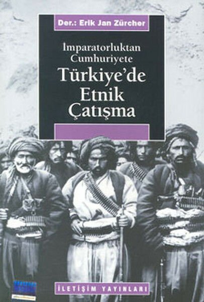 Türkiye'de Etnik Çatışma İmparatorluktan Cumhuriyete ERİK JAN ZÜRCHER