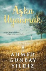 Aşka Uyanmak AHMED GÜNBAY YILDIZ