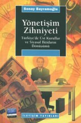 Yönetişim Zihniyeti Türkiye'de Üst Kurullar ve Siyasal İktidarın Dönüşümü SONAY BAYRAMOĞLU