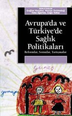 Avrupa'da ve Türkiye'de Sağlık Politikaları Reformlar Sorunlar Tartışmalar DERLEME