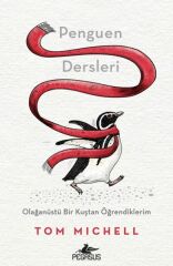 Penguen Dersleri Olağanüstü Bir Kuştan Öğrendiklerim TOM MİCHELL