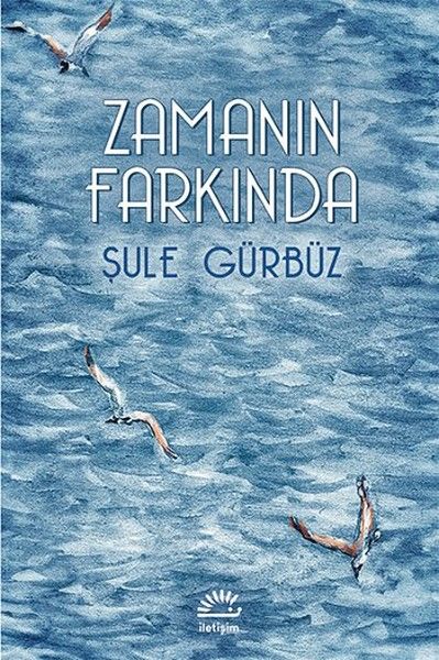 Zamanın Farkında ŞULE GÜRBÜZ