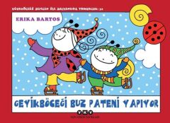 Uğur Böceği Sevecen ile Salyangoz Tomurcuk 32 Geyik Böceği Buz Pateni Yapıyor ERİKA BARTOS