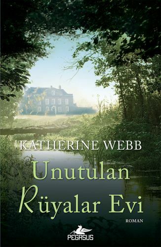 Unutulan Rüyalar Evi KATHERİNE WEBB